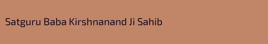 Satguru Baba Kirshnanand Ji Sahib
